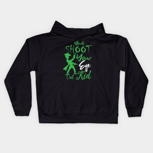 Christmas funny quote : You'll Shoot Your Eye Out Christmas Kids Hoodie